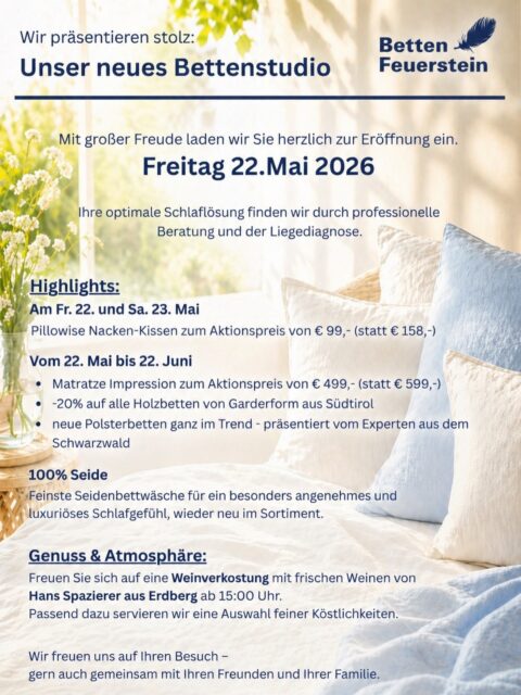 🛏️ Neueröffnung bei unserem Mitglied @bettenfeuerstein ✨
Mit dem neuen Bettenstudio entsteht in Dornbirn ein Ort für erholsamen Schlaf, hochwertige Schlaflösungen und persönliche Beratung.
Freut euch auf:
✔️ Professionelle Liegediagnose
✔️ Exklusive Eröffnungsaktionen
✔️ Neue Trends rund ums Wohnen & Schlafen
✔️ Feinste Seidenbettwäsche
✔️ Weinverkostung & kulinarische Köstlichkeiten 🍷
📍 Freitag, 22. Mai 2026
Schaut vorbei und entdeckt das neue Bettenstudio!