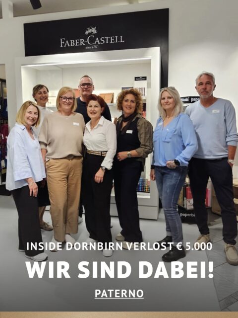 In Dornbirn einkaufen und gewinnen!
Vom 18.09.–18.10.2026 geht’s bei Inside Dornbirn um fette 5.000 € in Gutscheinen!
So easy:
In diesem Inside-Geschäft shoppen
Gewinnspielkarte + QR-Code schnappen
Scannen, registrieren & ab in den Lostopf!
Shoppen. QR-Code scannen. Gewinnen.
Vielleicht geht der nächste Gutschein ja an DICH.
