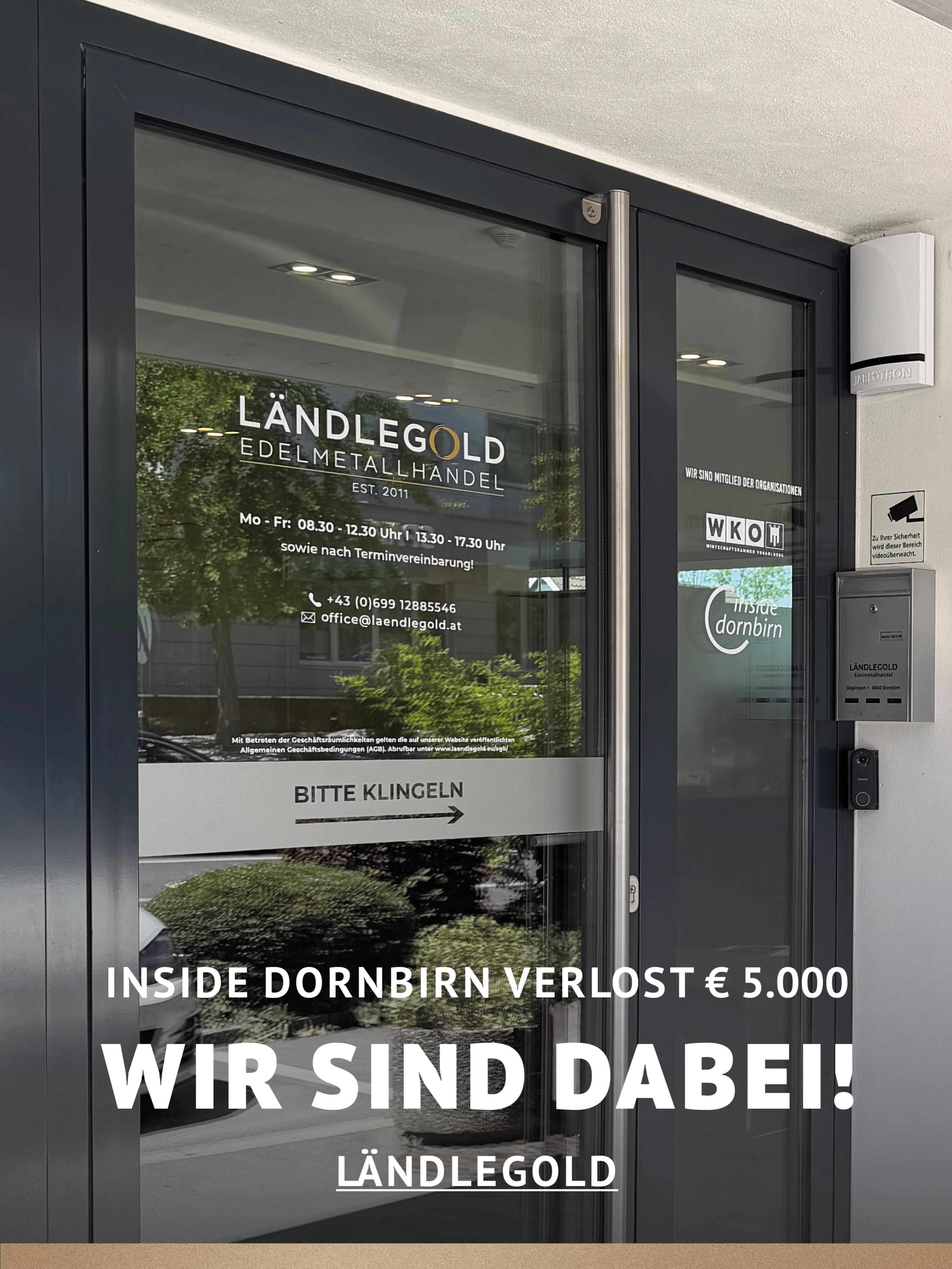 In Dornbirn einkaufen und gewinnen!
Vom 18.09.–18.10.2026 geht’s bei Inside Dornbirn um fette 5.000 € in Gutscheinen!
So easy:
In diesem Inside-Geschäft shoppen
Gewinnspielkarte + QR-Code schnappen
Scannen, registrieren & ab in den Lostopf!
Shoppen. QR-Code scannen. Gewinnen.
Vielleicht geht der nächste Gutschein ja an DICH.