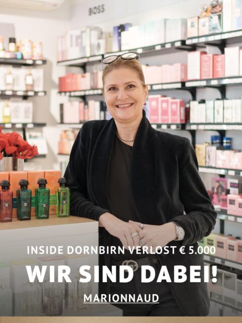 In Dornbirn einkaufen und gewinnen!
Vom 18.09.–18.10.2026 geht’s bei Inside Dornbirn um fette 5.000 € in Gutscheinen!
So easy:
In diesem Inside-Geschäft shoppen
Gewinnspielkarte + QR-Code schnappen
Scannen, registrieren & ab in den Lostopf!
Shoppen. QR-Code scannen. Gewinnen.
Vielleicht geht der nächste Gutschein ja an DICH.