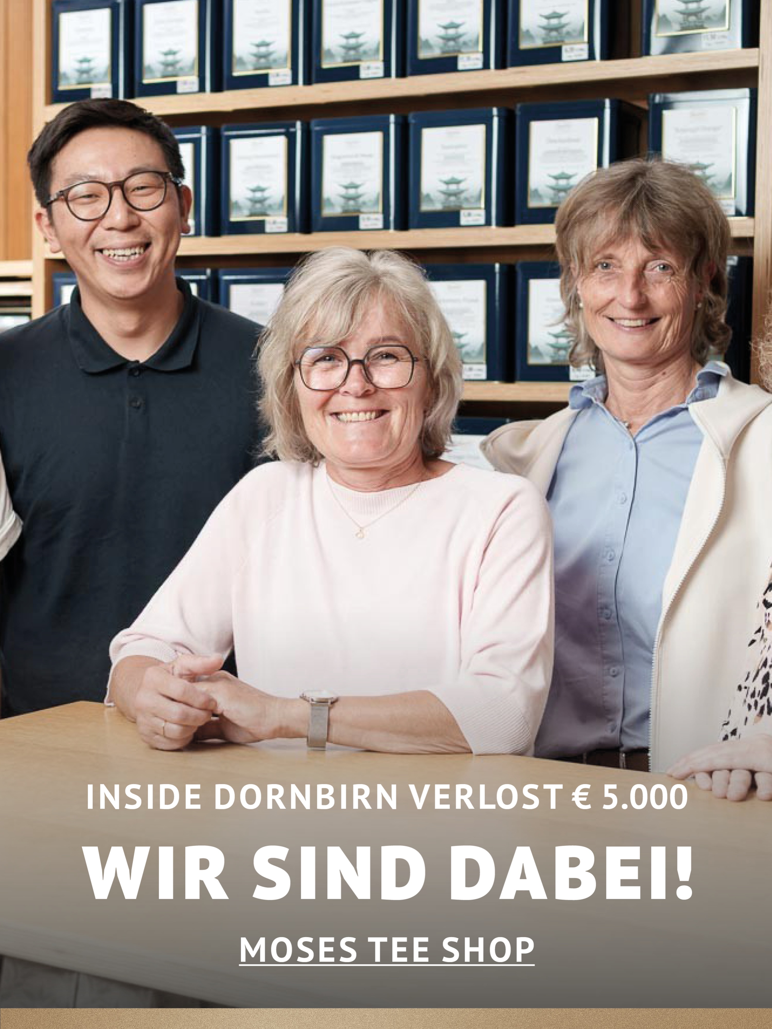 In Dornbirn einkaufen und gewinnen! Vom 18.09.–18.10.2026 geht’s bei Inside Dornbirn um fette 5.000 € in Gutscheinen!  So easy: In diesem Inside-Geschäft shoppen Gewinnspielkarte + QR-Code schnappen Scannen, registrieren & ab in den Lostopf!  Shoppen. QR-Code scannen. Gewinnen. Vielleicht geht der nächste Gutschein ja an DICH.