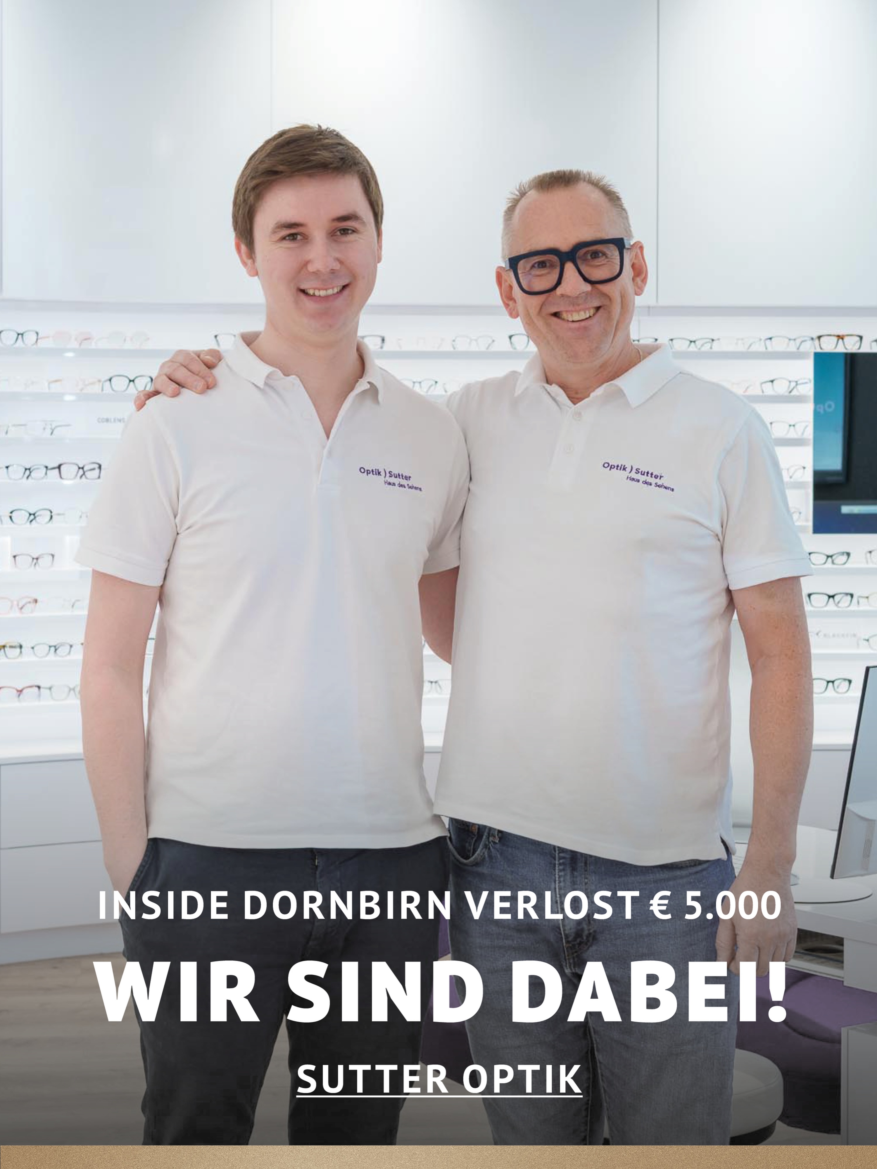 In Dornbirn einkaufen und gewinnen!
Vom 18.09.–18.10.2026 geht’s bei Inside Dornbirn um fette 5.000 € in Gutscheinen!
So easy:
In diesem Inside-Geschäft shoppen
Gewinnspielkarte + QR-Code schnappen
Scannen, registrieren & ab in den Lostopf!
Shoppen. QR-Code scannen. Gewinnen.
Vielleicht geht der nächste Gutschein ja an DICH