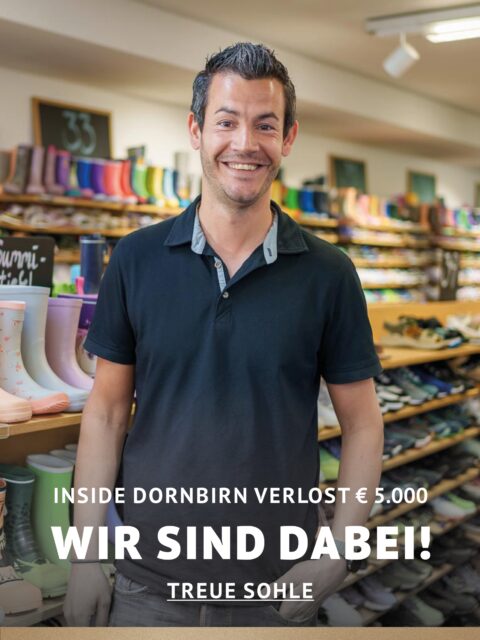 In Dornbirn einkaufen und gewinnen!
Vom 18.09.–18.10.2026 geht’s bei Inside Dornbirn um fette 5.000 € in Gutscheinen!
So easy:
In diesem Inside-Geschäft shoppen
Gewinnspielkarte + QR-Code schnappen
Scannen, registrieren & ab in den Lostopf!
Shoppen. QR-Code scannen. Gewinnen.
Vielleicht geht der nächste Gutschein ja an DICH